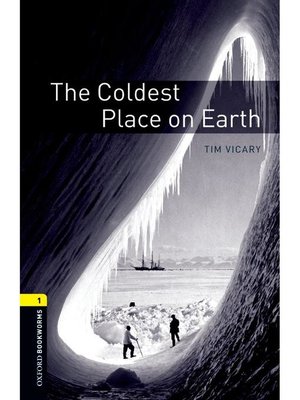 cover image of The Coldest Place on Earth  (Oxford Bookworms Series Stage 1)